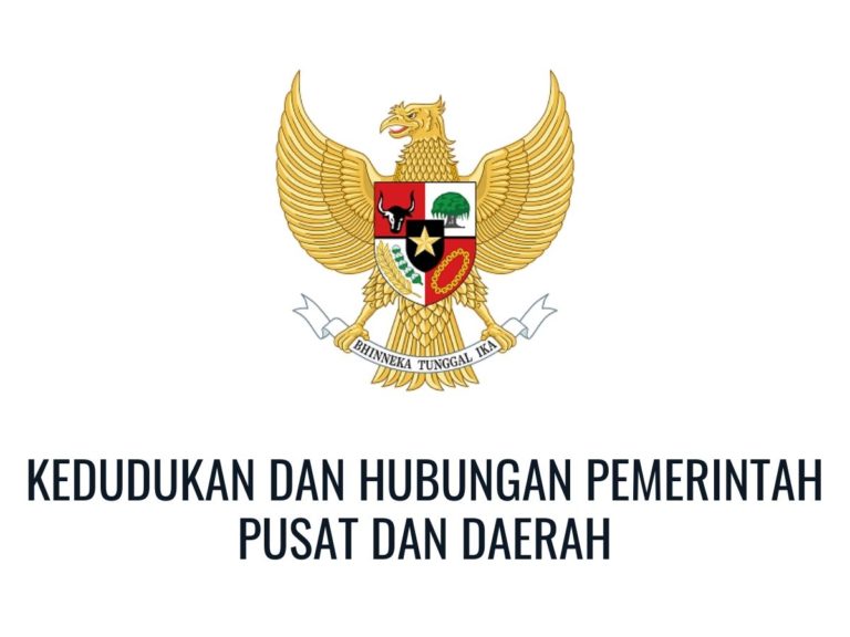 Kedudukan Serta Hubungan Pemerintah Pusat Dan Daerah