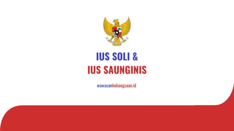 Pengertian Asas Ius Soli Dan Ius Saunginis Serta Contohnya - Wawasan ...