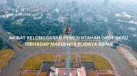 akibat kelonggaran orde baru terhadap masuknya budaya asing